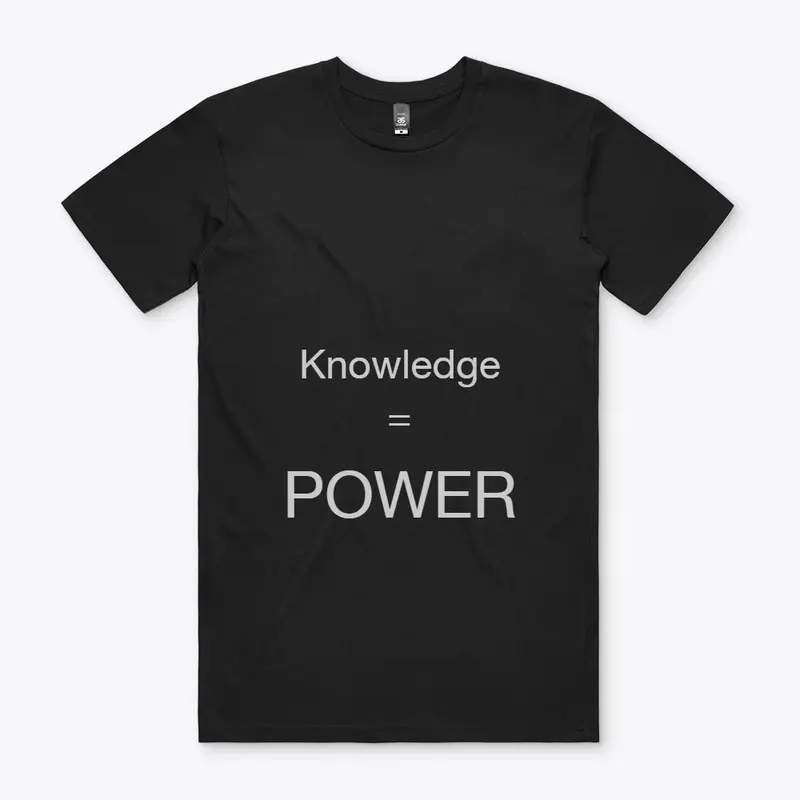 KNOWLEDGE IS POWER