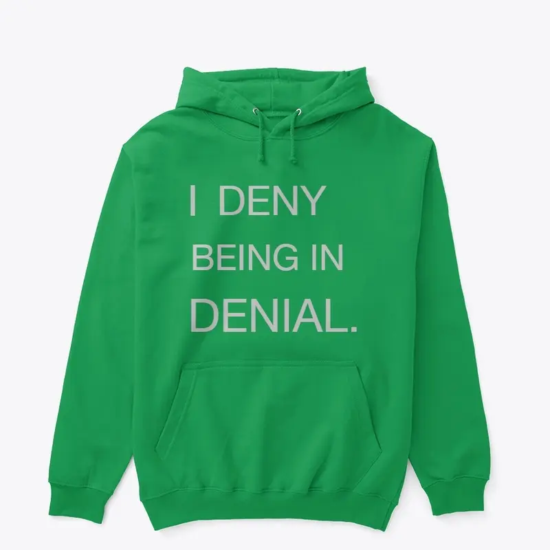 Denial funny hoodie