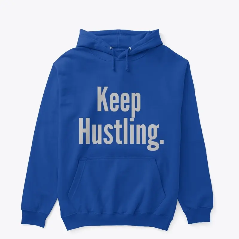 "keep hustling" hoodies for sale