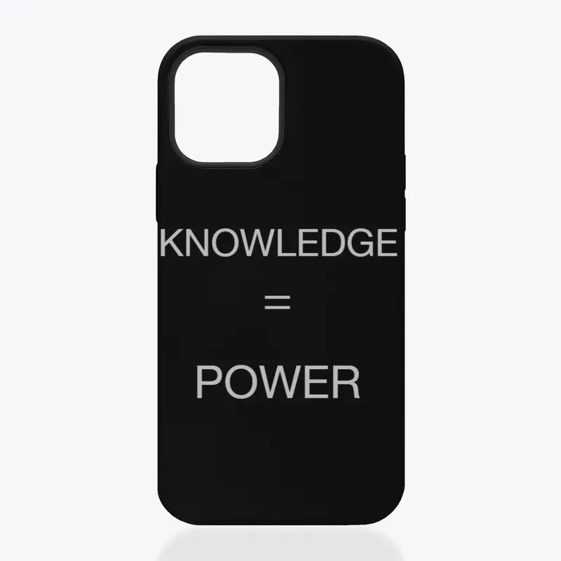 KNOWLEDGE IS POWER