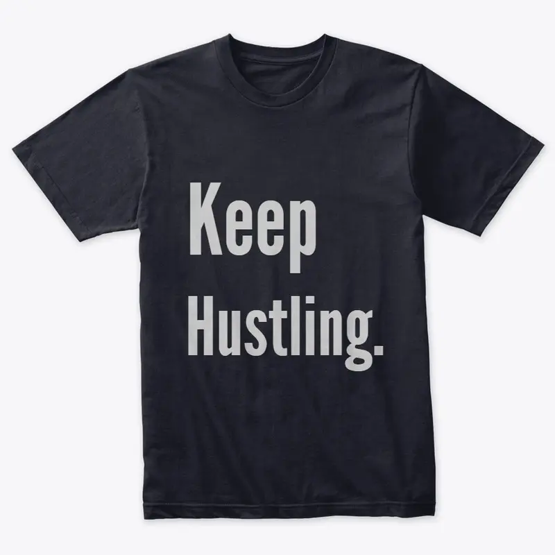 "Keep hustling" tshirt 