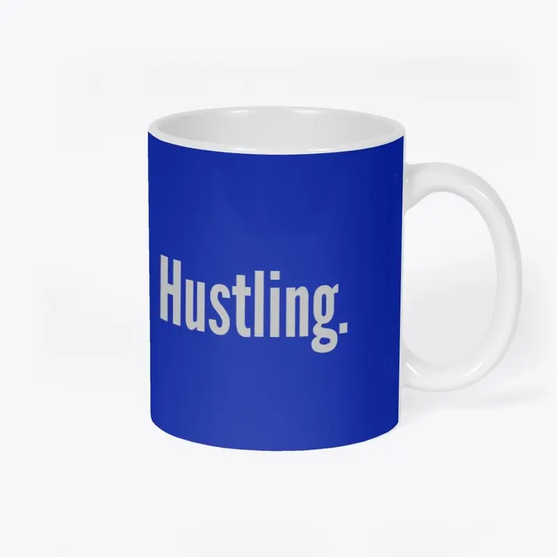 "Always keep hustling" coffee mugs